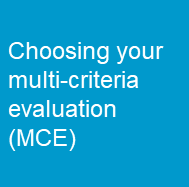 Choose Multi-Criteria Decision Analysis (MCE)